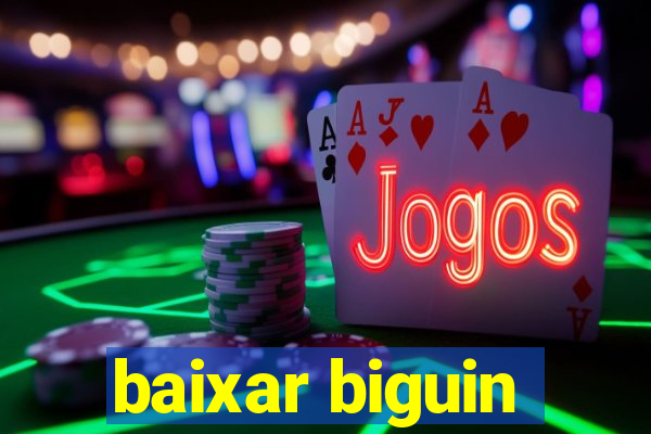 baixar biguin